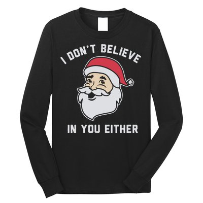 I Don't Believe In You Either Santa Claus Long Sleeve Shirt