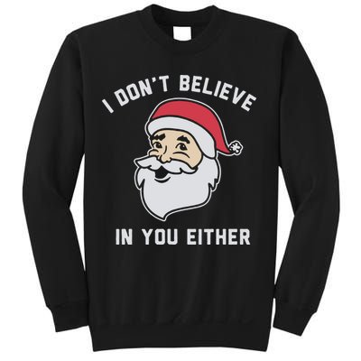 I Don't Believe In You Either Santa Claus Sweatshirt