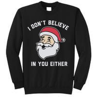I Don't Believe In You Either Santa Claus Sweatshirt