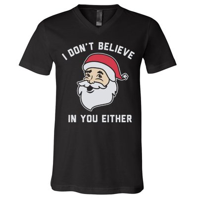 I Don't Believe In You Either Santa Claus V-Neck T-Shirt