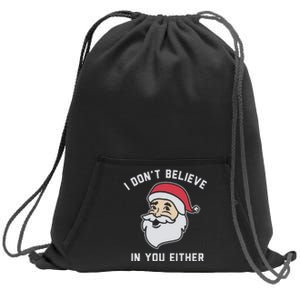 I Don't Believe In You Either Santa Claus Sweatshirt Cinch Pack Bag