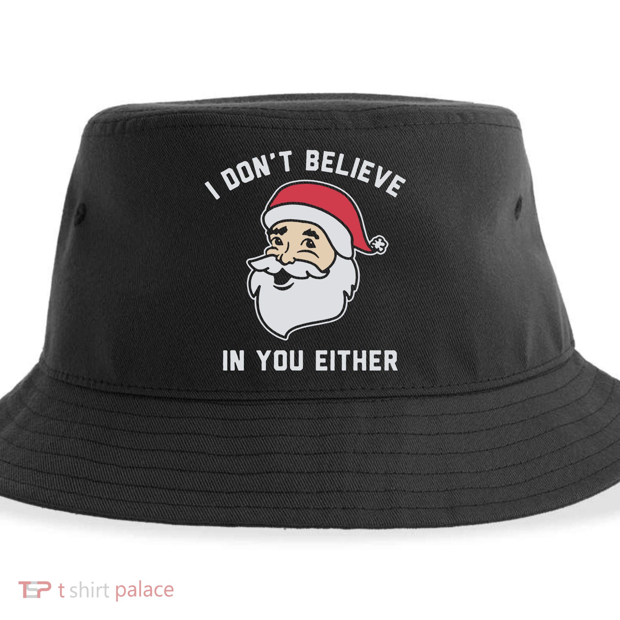 I Don't Believe In You Either Santa Claus Sustainable Bucket Hat