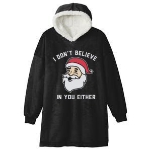 I Don't Believe In You Either Santa Claus Hooded Wearable Blanket