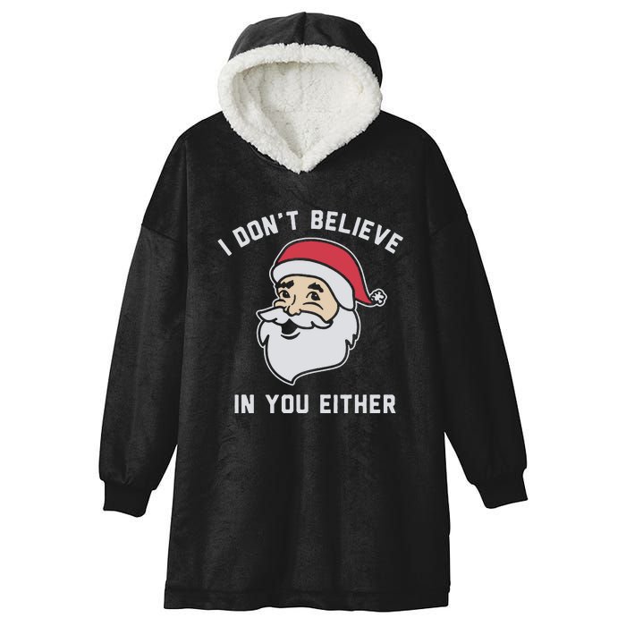 I Don't Believe In You Either Santa Claus Hooded Wearable Blanket