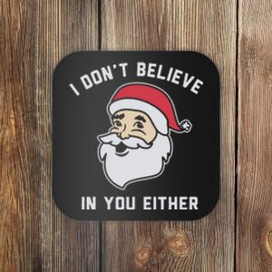 I Don't Believe In You Either Santa Claus Coaster