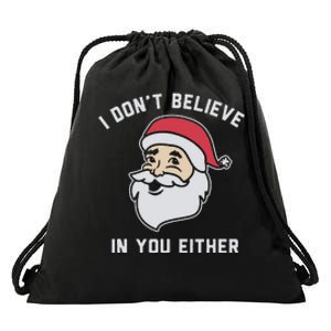 I Don't Believe In You Either Santa Claus Drawstring Bag