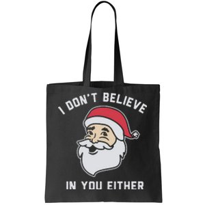 I Don't Believe In You Either Santa Claus Tote Bag