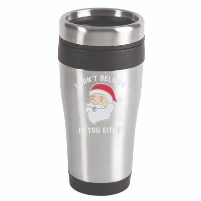I Don't Believe In You Either Santa Claus 16oz Travel Tumbler
