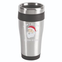 I Don't Believe In You Either Santa Claus 16oz Travel Tumbler