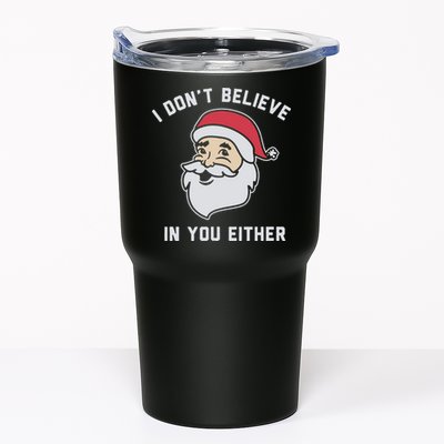 I Don't Believe In You Either Santa Claus Tumbler