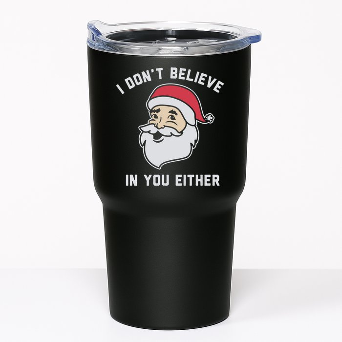I Don't Believe In You Either Santa Claus Tumbler