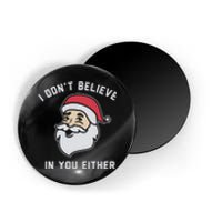 I Don't Believe In You Either Santa Claus Magnet