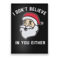 I Don't Believe In You Either Santa Claus Poster