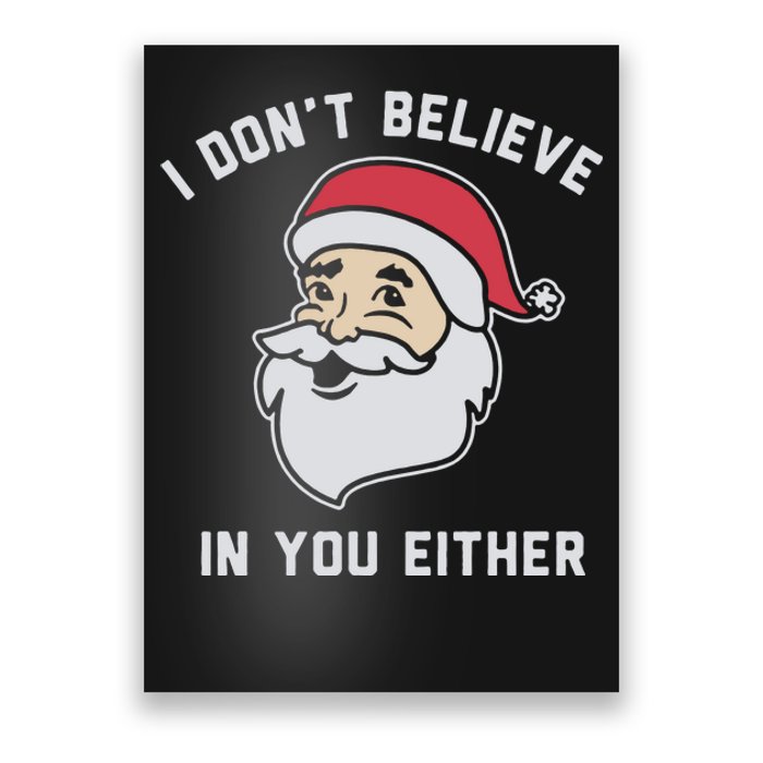 I Don't Believe In You Either Santa Claus Poster