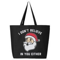I Don't Believe In You Either Santa Claus 25L Jumbo Tote
