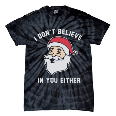 I Don't Believe In You Either Santa Claus Tie-Dye T-Shirt