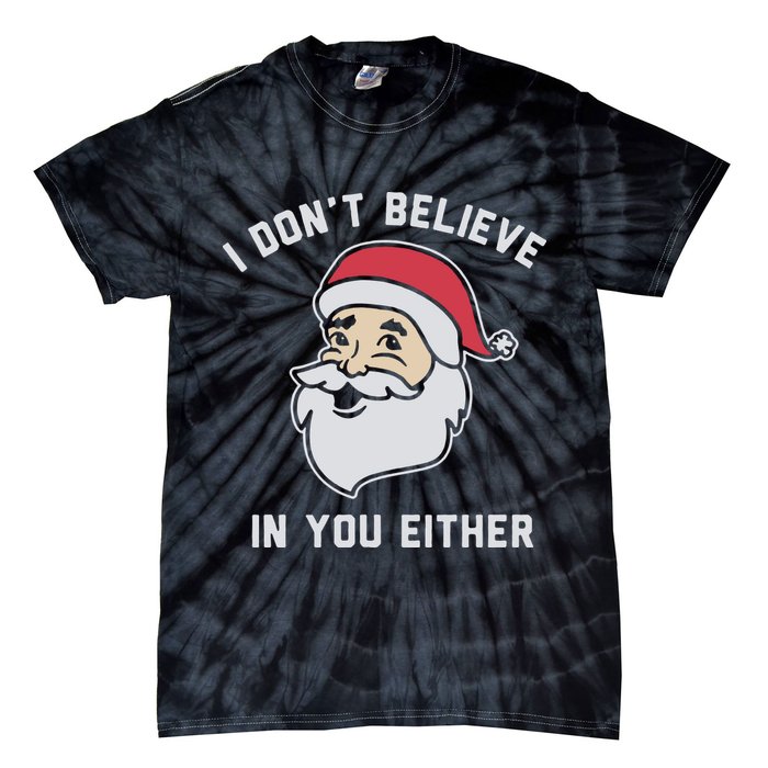 I Don't Believe In You Either Santa Claus Tie-Dye T-Shirt