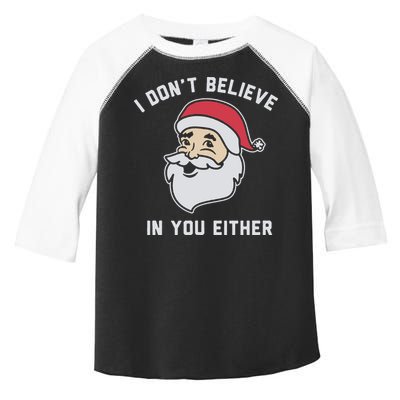 I Don't Believe In You Either Santa Claus Toddler Fine Jersey T-Shirt