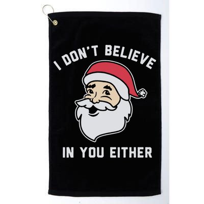I Don't Believe In You Either Santa Claus Golf Towel