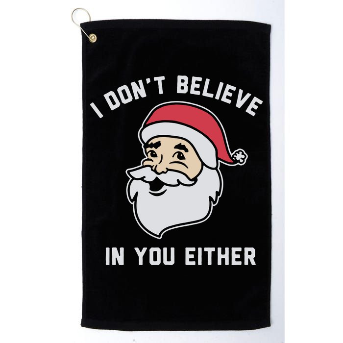 I Don't Believe In You Either Santa Claus Golf Towel