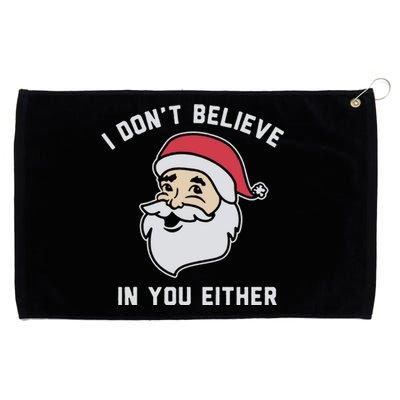 I Don't Believe In You Either Santa Claus Grommeted Golf Towel