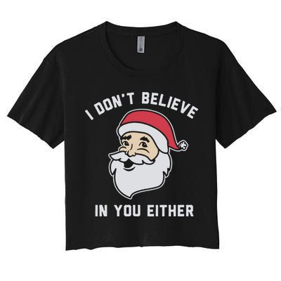 I Don't Believe In You Either Santa Claus Crop Top