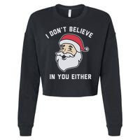 I Don't Believe In You Either Santa Claus Cropped Pullover Crew