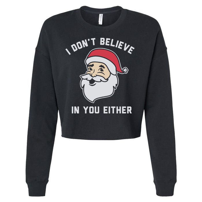 I Don't Believe In You Either Santa Claus Cropped Pullover Crew