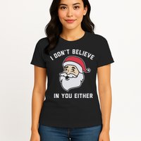 I Don't Believe In You Either Santa Claus Womens T-Shirt