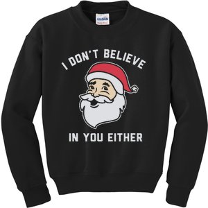 I Don't Believe In You Either Santa Claus Kids Sweatshirt