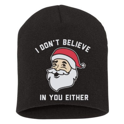 I Don't Believe In You Either Santa Claus Short Acrylic Beanie