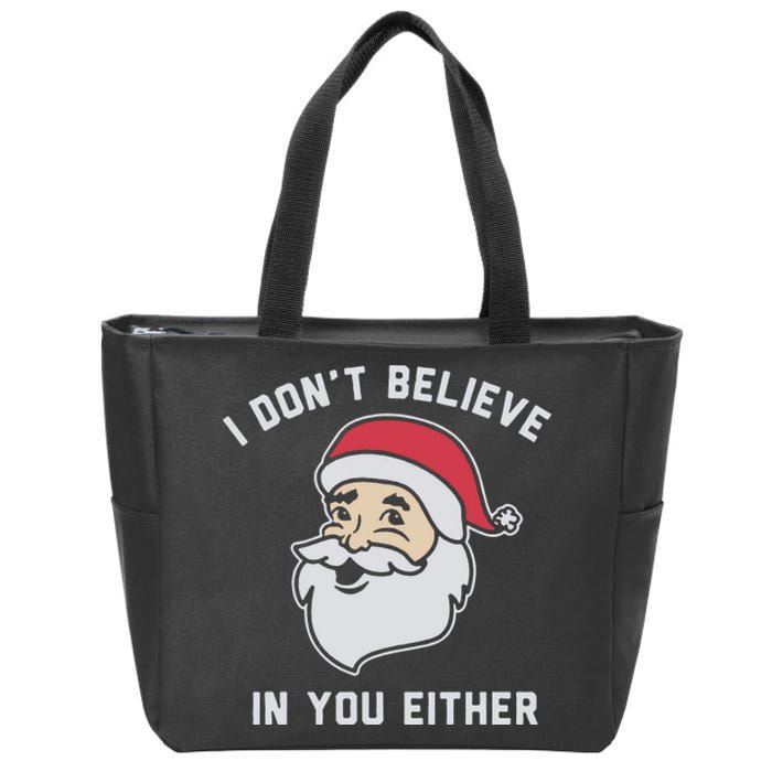 I Don't Believe In You Either Santa Claus Zip Tote Bag