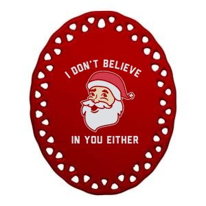 I Don't Believe In You Either Santa Claus Ceramic Oval Ornament