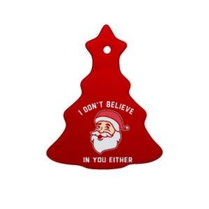 I Don't Believe In You Either Santa Claus Ceramic Tree Ornament