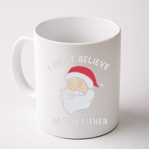 I Don't Believe In You Either Santa Claus Coffee Mug