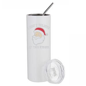 I Don't Believe In You Either Santa Claus Stainless Steel Tumbler