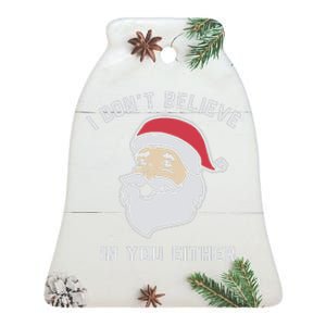 I Don't Believe In You Either Santa Claus Ceramic Bell Ornament