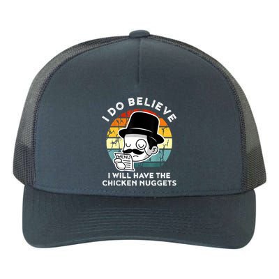 I Do Believe I Will Have The Chicken Nuggets Shirt Nugget Yupoong Adult 5-Panel Trucker Hat