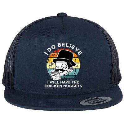 I Do Believe I Will Have The Chicken Nuggets Shirt Nugget Flat Bill Trucker Hat