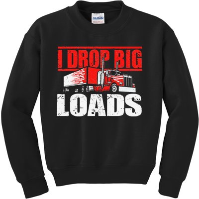 I Drop Big Loads Semi Truck Driver Trucking Truckers Kids Sweatshirt