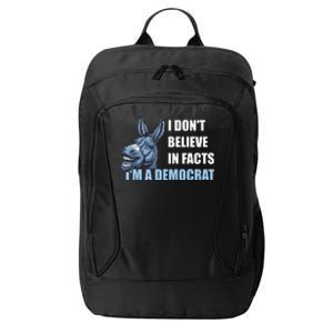 I DonT Believe In Facts IM A Democrat City Backpack