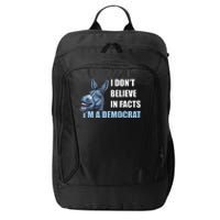 I DonT Believe In Facts IM A Democrat City Backpack