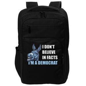 I DonT Believe In Facts IM A Democrat Impact Tech Backpack