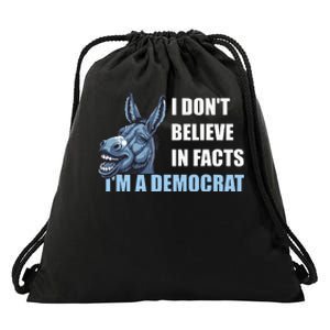 I DonT Believe In Facts IM A Democrat Drawstring Bag