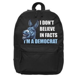 I DonT Believe In Facts IM A Democrat 16 in Basic Backpack