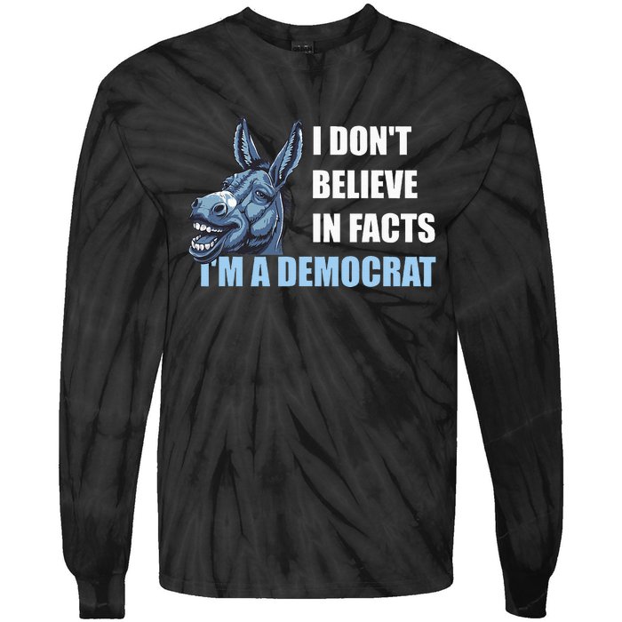 I DonT Believe In Facts IM A Democrat Tie-Dye Long Sleeve Shirt