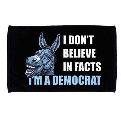 I DonT Believe In Facts IM A Democrat Microfiber Hand Towel