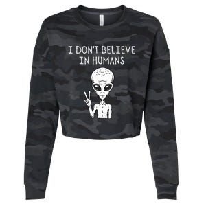 I Dont Believe In Humans Funny Alien UFO Lover Weird Cropped Pullover Crew