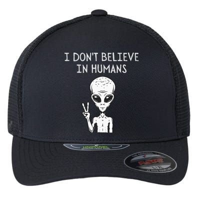 I Dont Believe In Humans Funny Alien UFO Lover Weird Flexfit Unipanel Trucker Cap