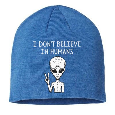 I Dont Believe In Humans Funny Alien UFO Lover Weird Sustainable Beanie